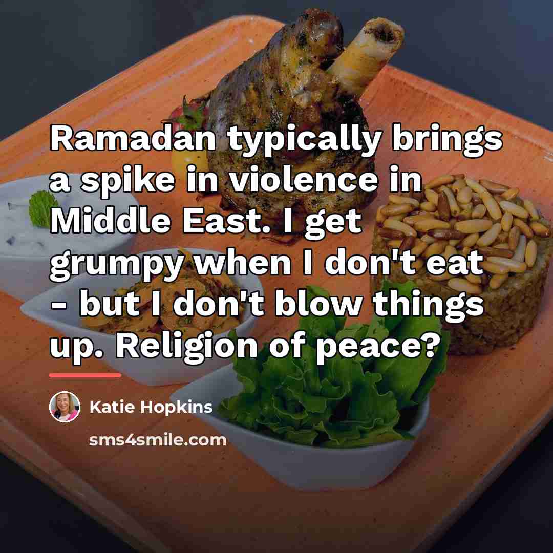 “Ramadan typically brings a spike in violence in Middle East.…” quote by Katie Hopkins