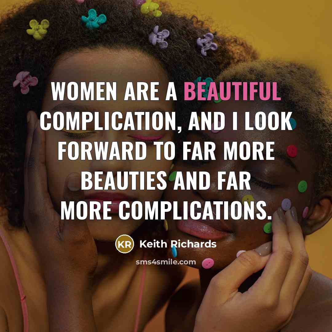 “Women are a beautiful complication, and I look forward to…” quote by Keith Richards