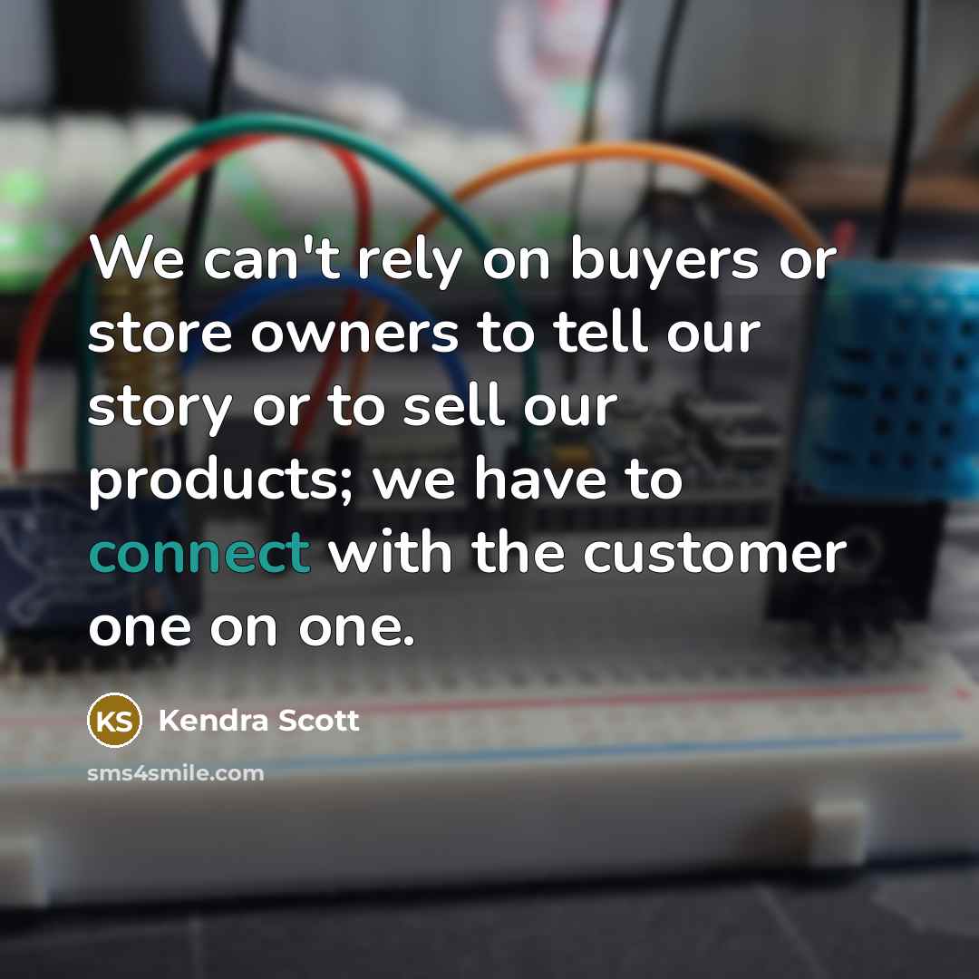 “We can't rely on buyers or store owners to tell…” quote by Kendra Scott