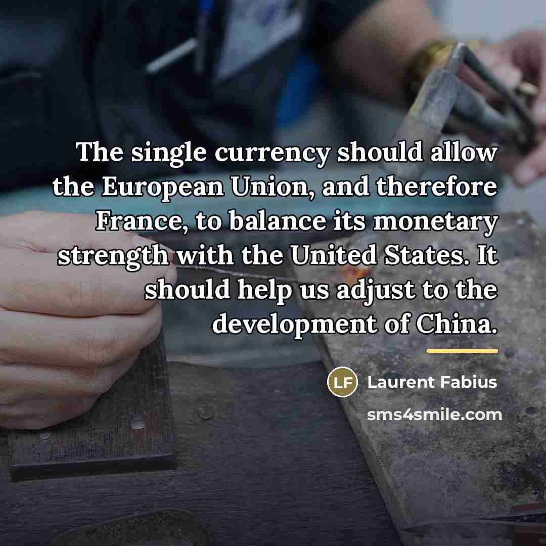 “The single currency should allow the European Union, and therefore…” quote by Laurent Fabius