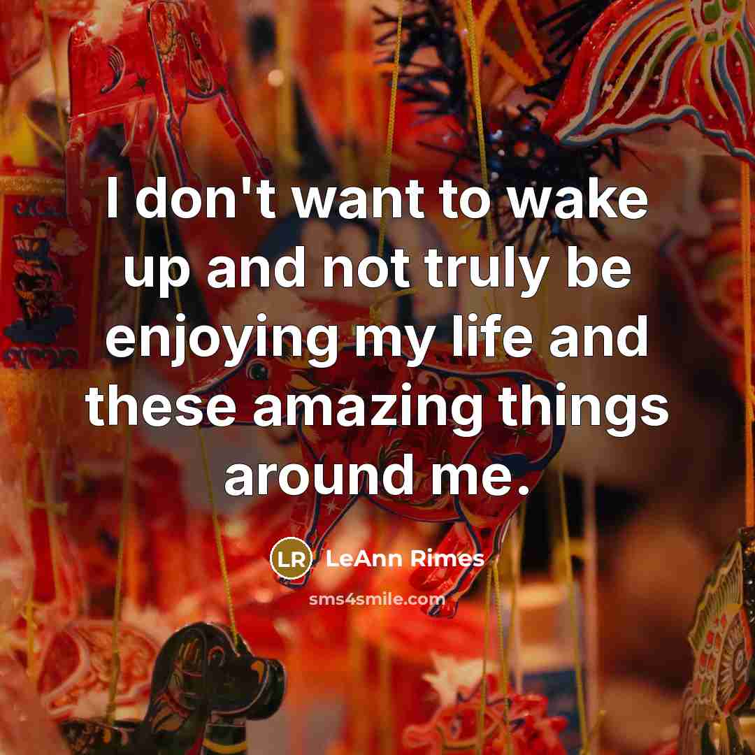 “I don't want to wake up and not truly be…” quote by LeAnn Rimes