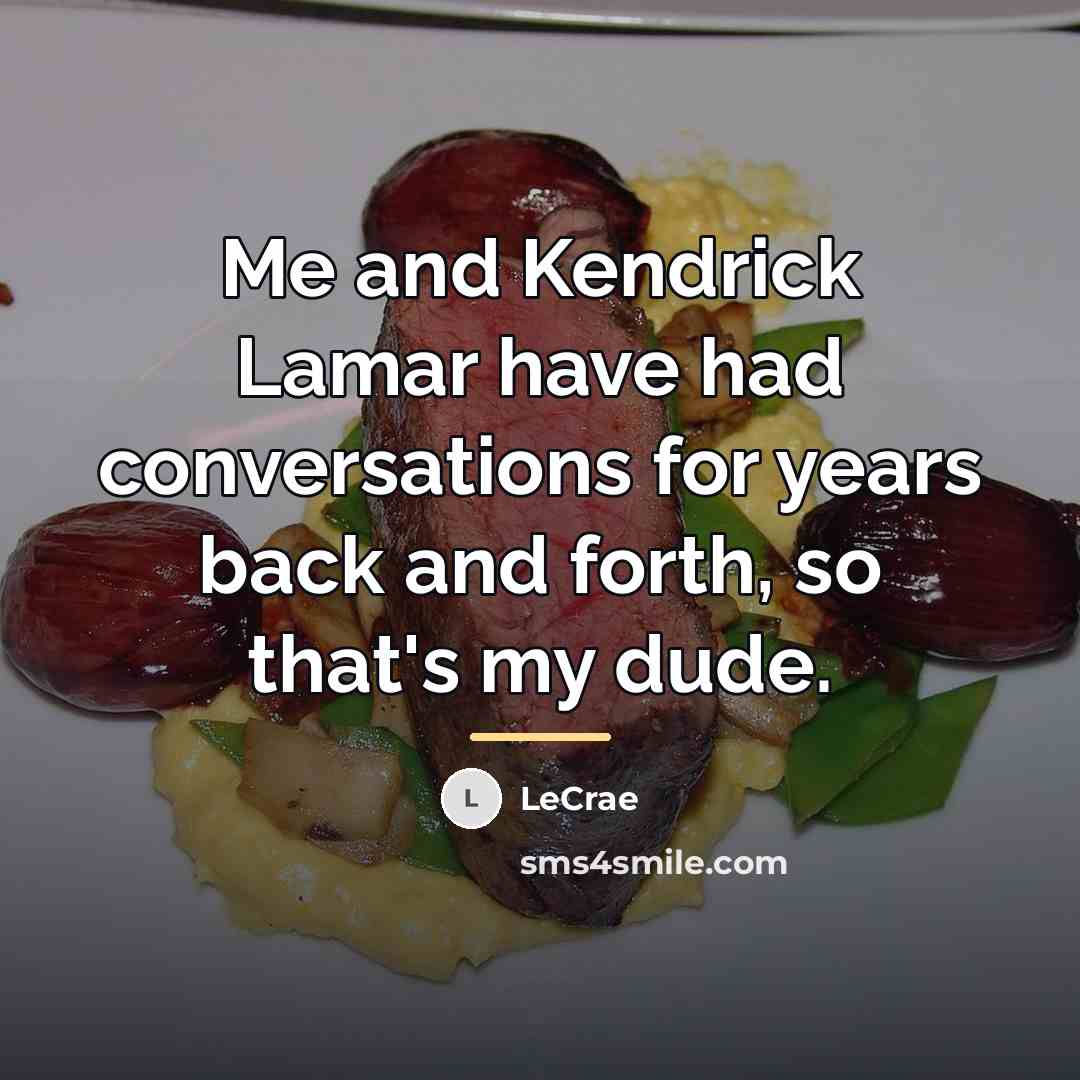 “Me and Kendrick Lamar have had conversations for years back…” quote by Lecrae