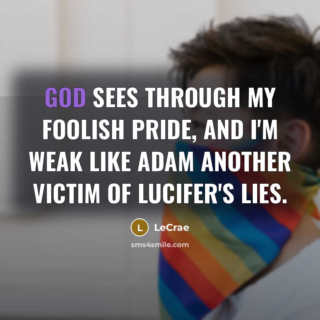 “God sees through my foolish pride, and I'm weak like…” quote by Lecrae