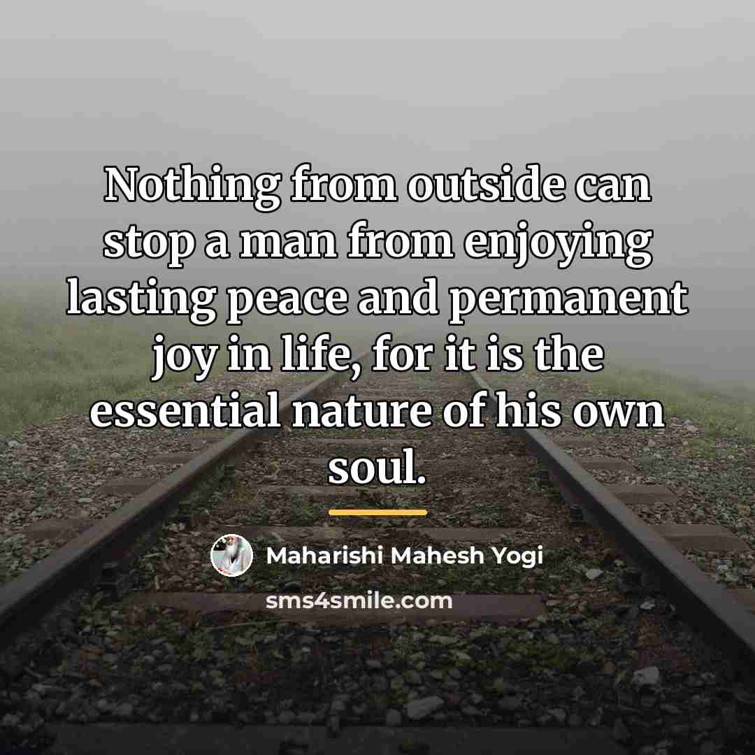 “Nothing from outside can stop a man from enjoying lasting…” quote by Maharishi Mahesh Yogi