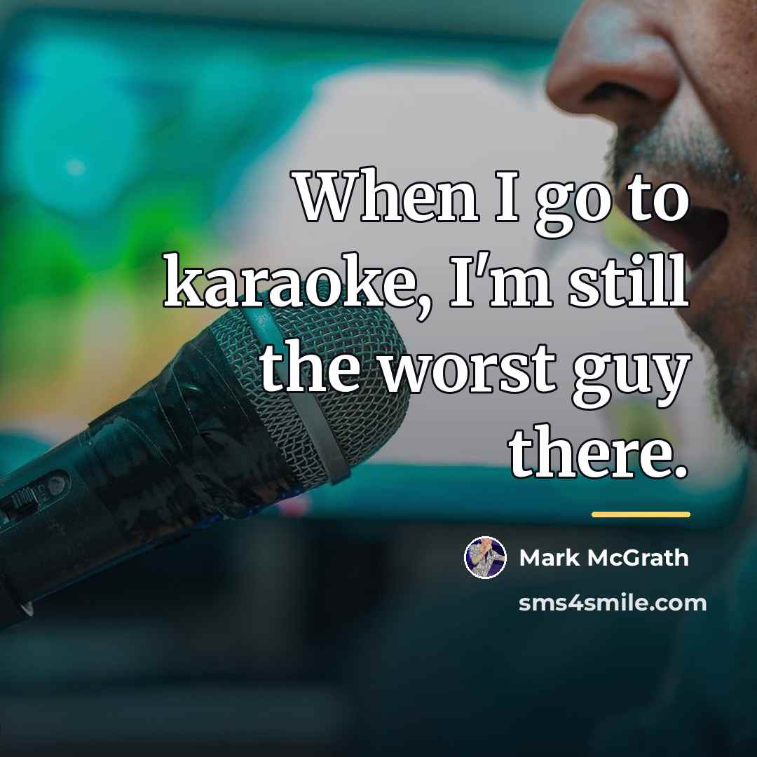 “When I go to karaoke, I'm still the worst guy…” quote by Mark McGrath
