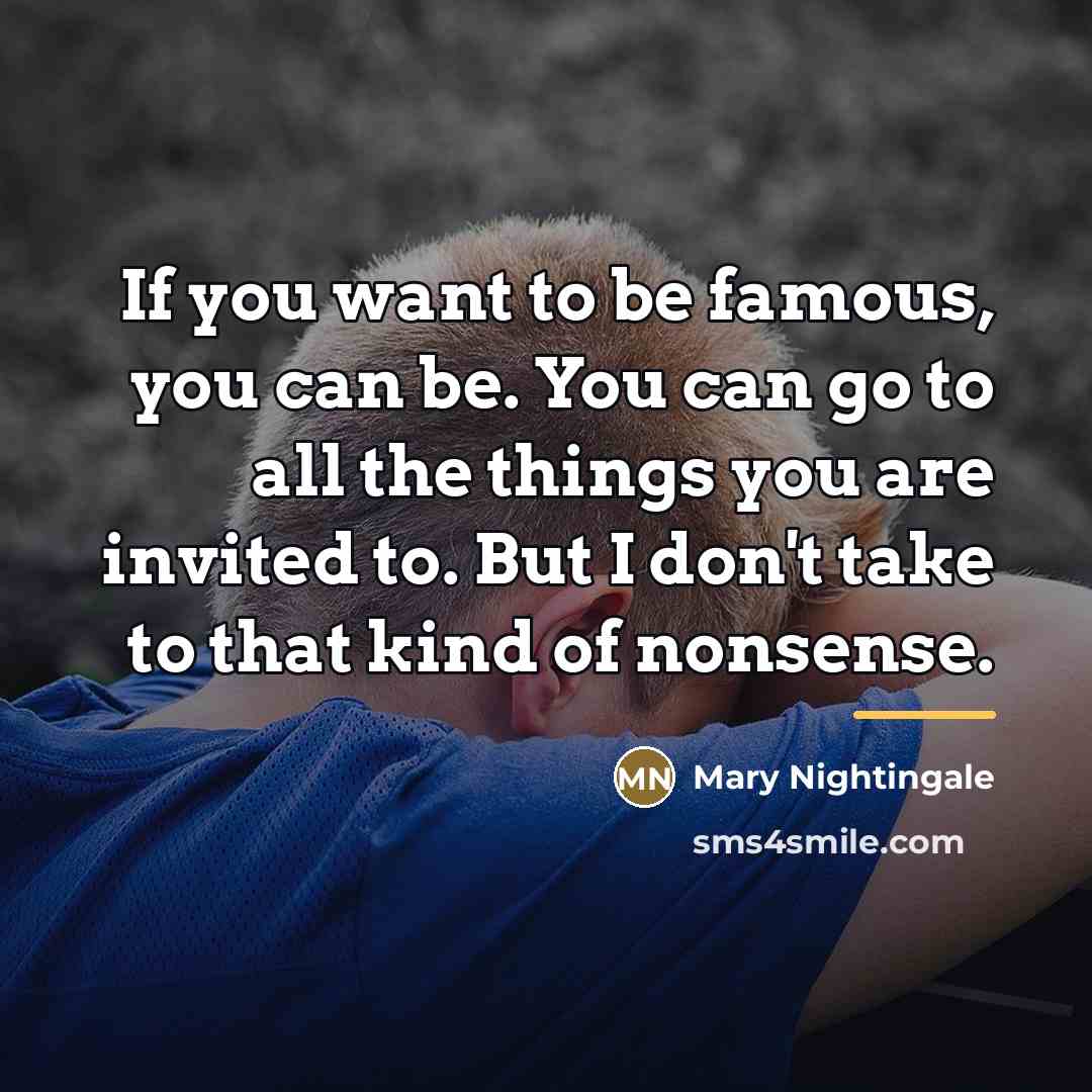 “If you want to be famous, you can be. You…” quote by Mary Nightingale