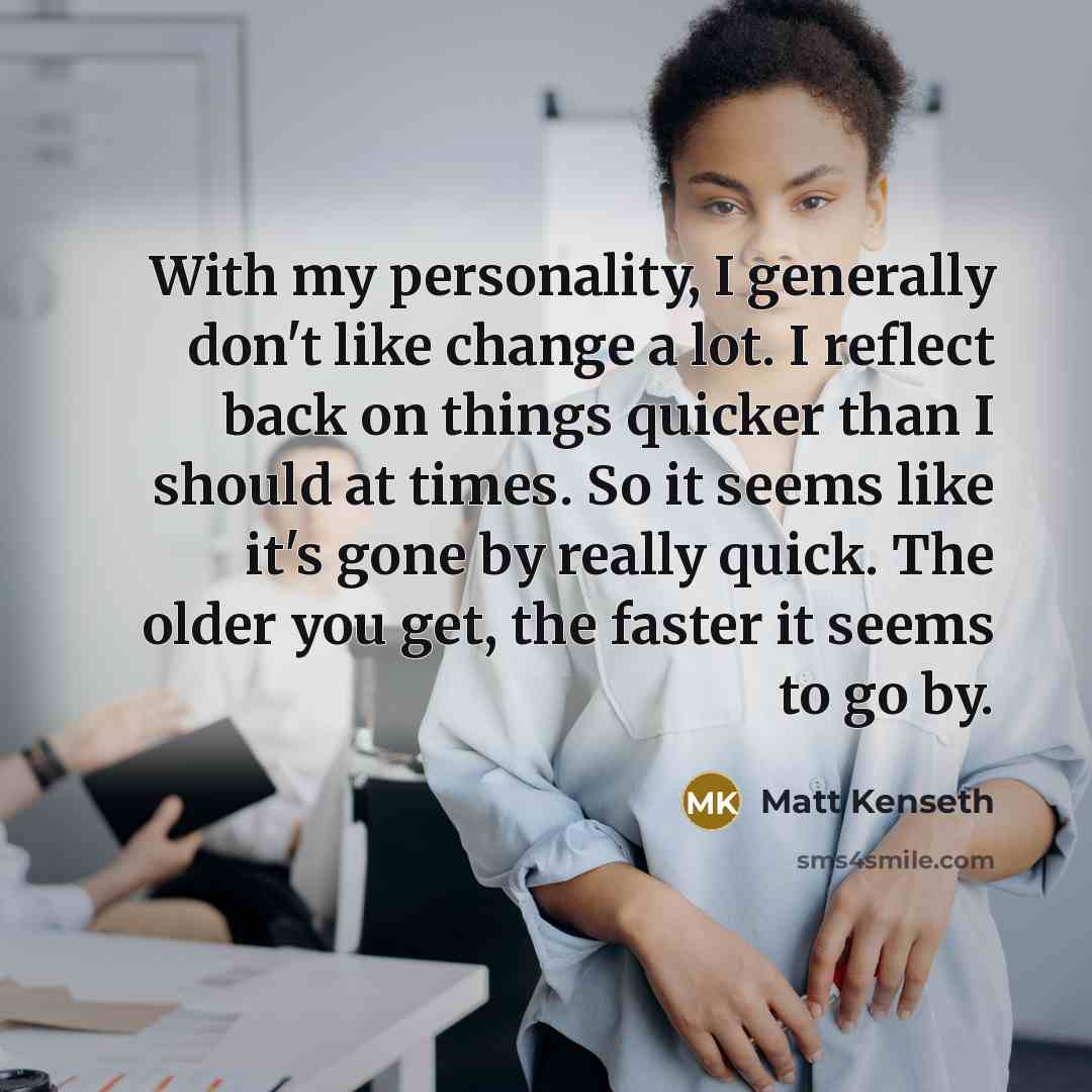 “With my personality, I generally don't like change a lot.…” quote by Matt Kenseth