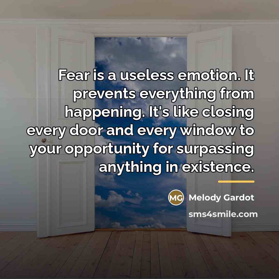 “Fear is a useless emotion. It prevents everything from happening.…” quote by Melody Gardot