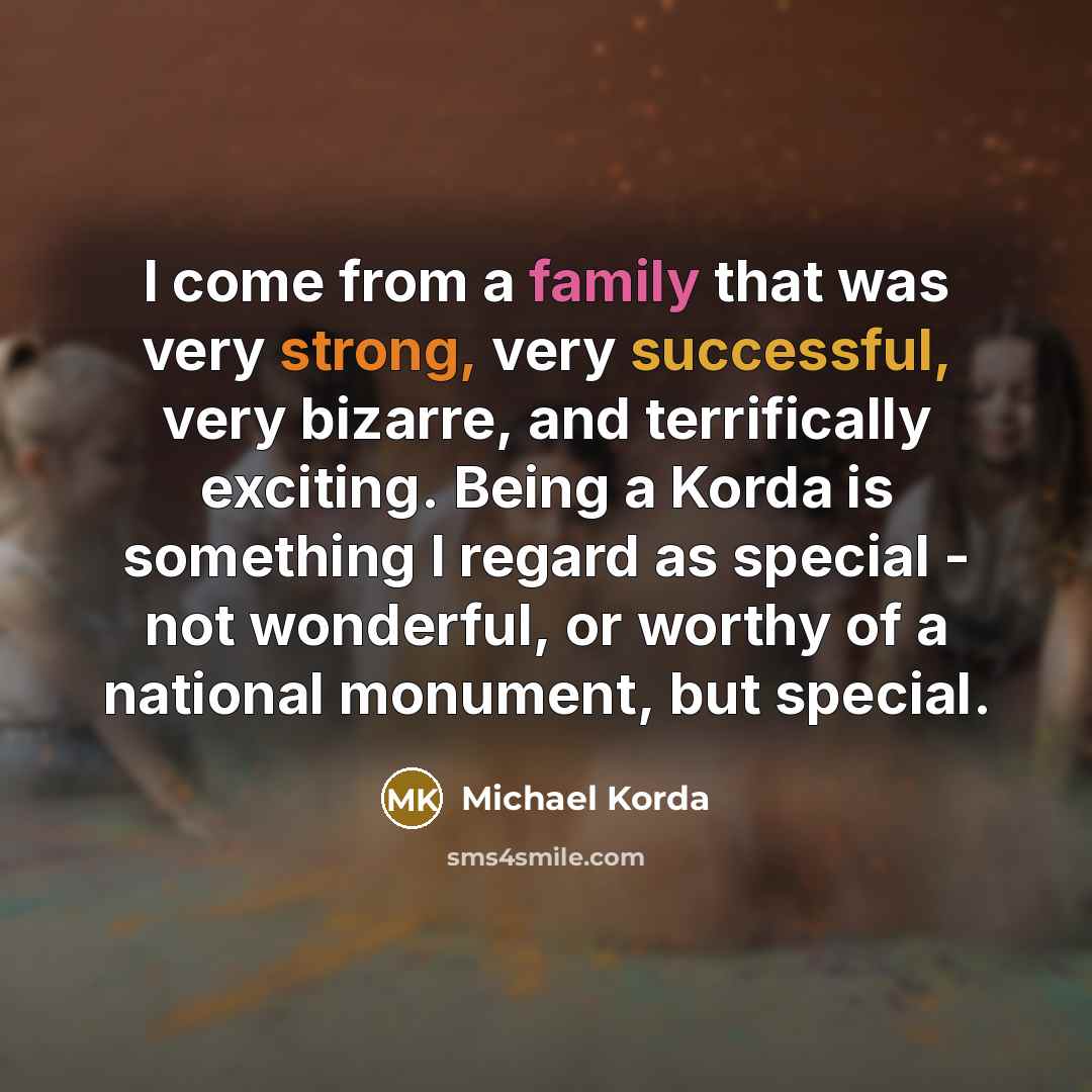 “I come from a family that was very strong, very…” quote by Michael Korda