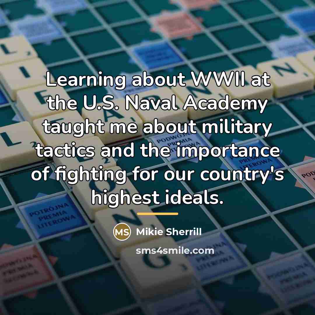 “Learning about WWII at the U.S. Naval Academy taught me…” quote by Mikie Sherrill