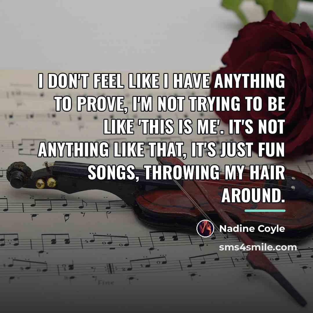 “I don't feel like I have anything to prove, I'm…” quote by Nadine Coyle