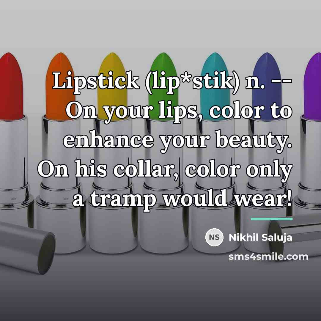 “Lipstick (lip*stik) n. -- On your lips, color to enhance…” quote by Nikhil Saluja