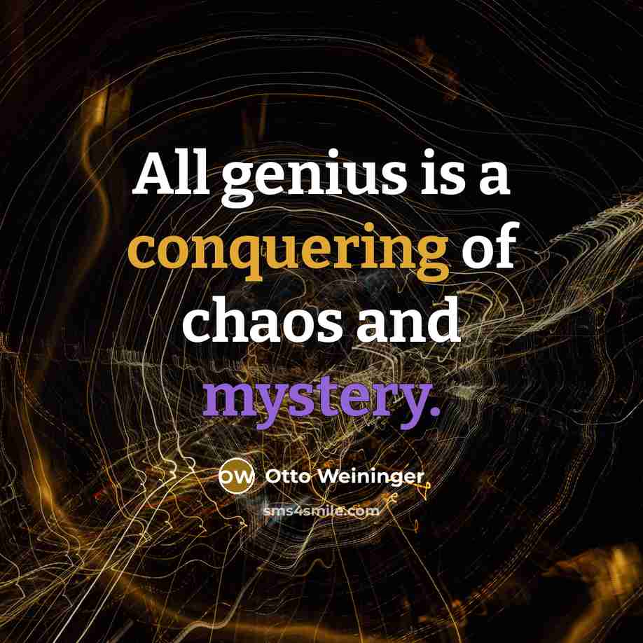 “All genius is a conquering of chaos and mystery.…” quote by Otto Weininger