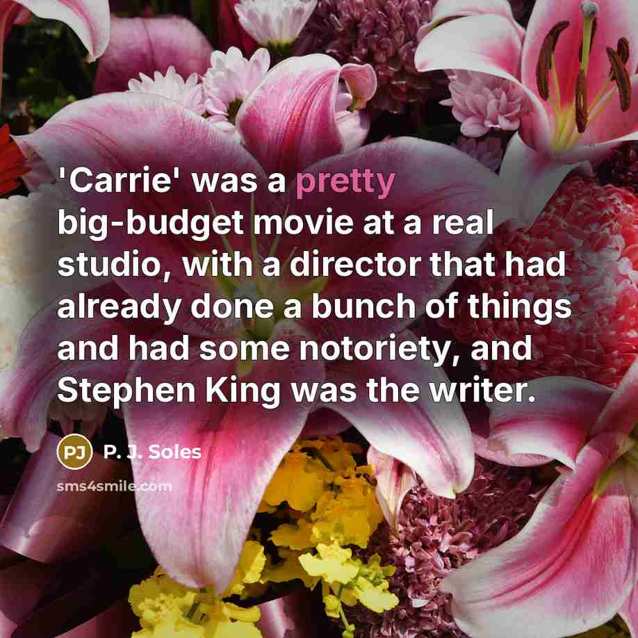 “'Carrie' was a pretty big-budget movie at a real studio,…” quote by P. J. Soles