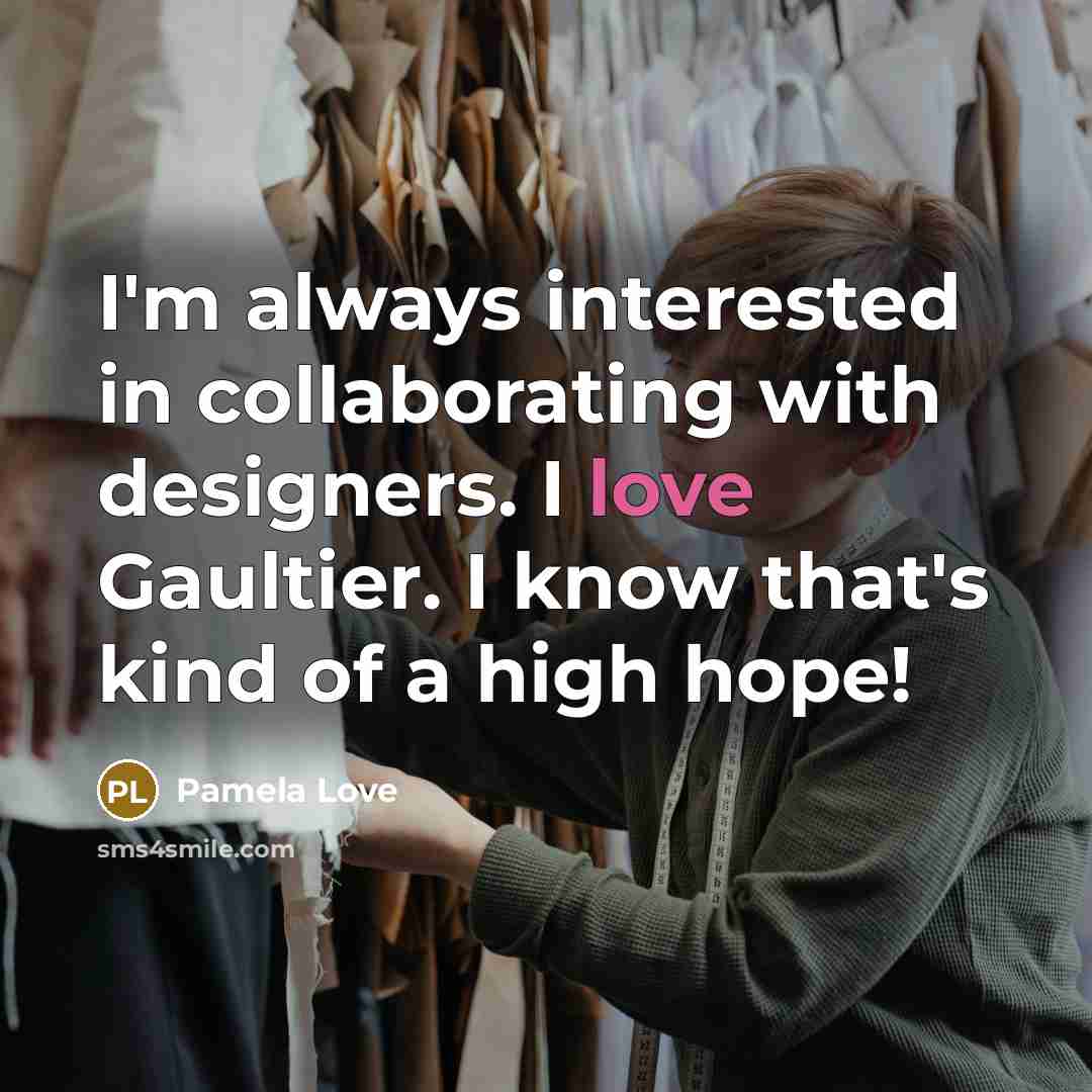 “I'm always interested in collaborating with designers. I love Gaultier.…” quote by Pamela Love