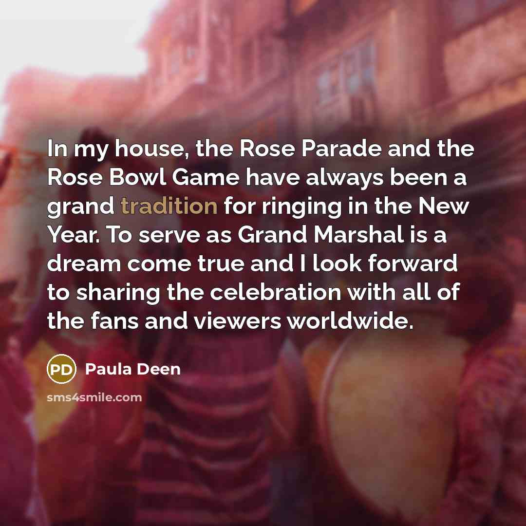 “In my house, the Rose Parade and the Rose Bowl…” quote by Paula Deen