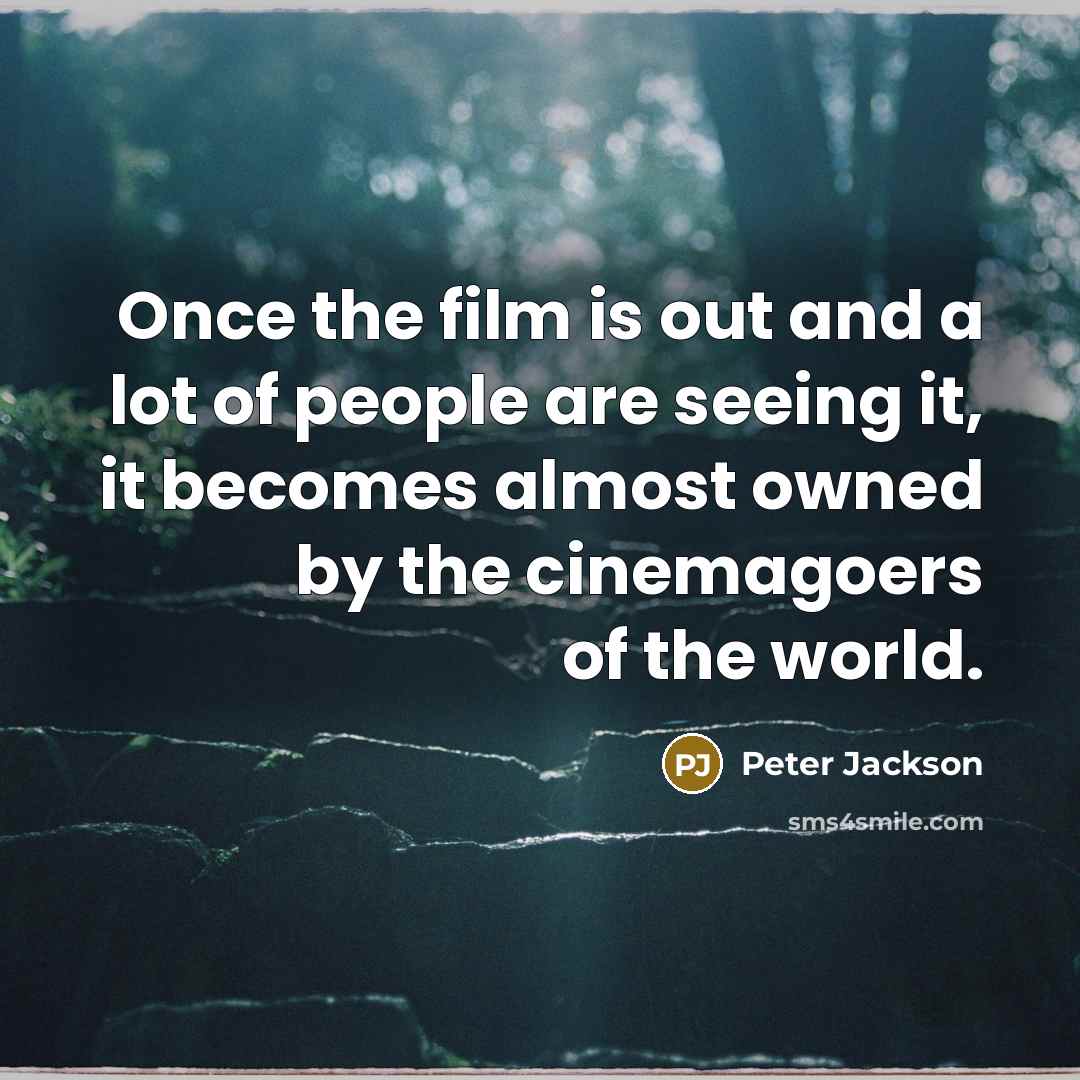 “Once the film is out and a lot of people…” quote by Peter Jackson
