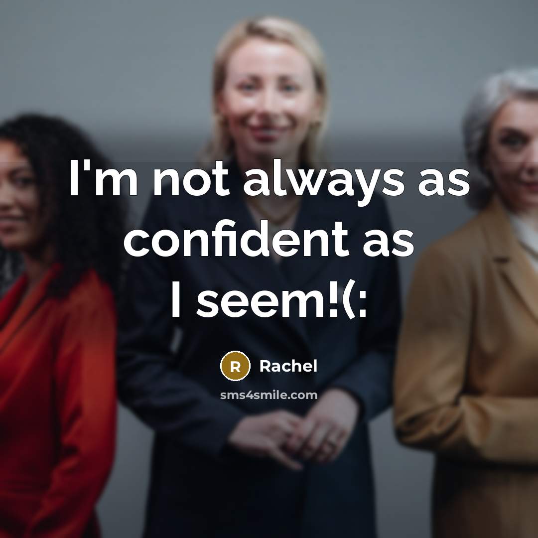 “I'm not always as confident as I seem!(:…” quote by Rachel