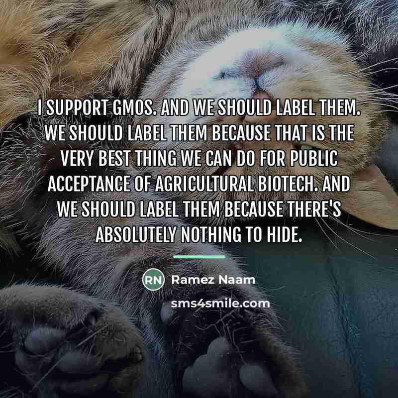 “I support GMOs. And we should label them. We should…” quote by Ramez Naam