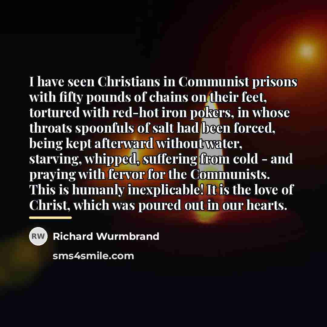 “I have seen Christians in Communist prisons with fifty pounds…” quote by Richard Wurmbrand