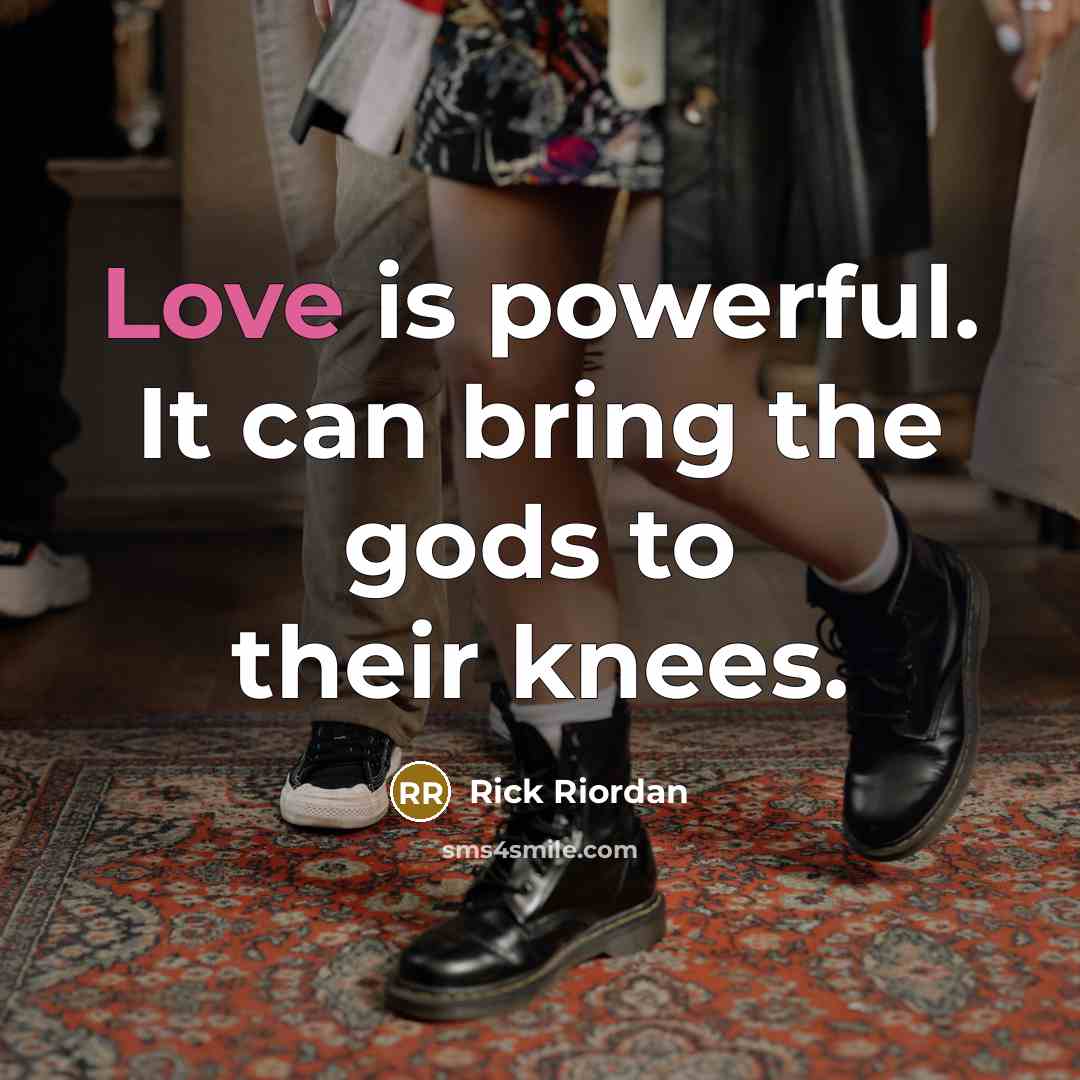 “Love is powerful. It can bring the gods to their…” quote by Rick Riordan