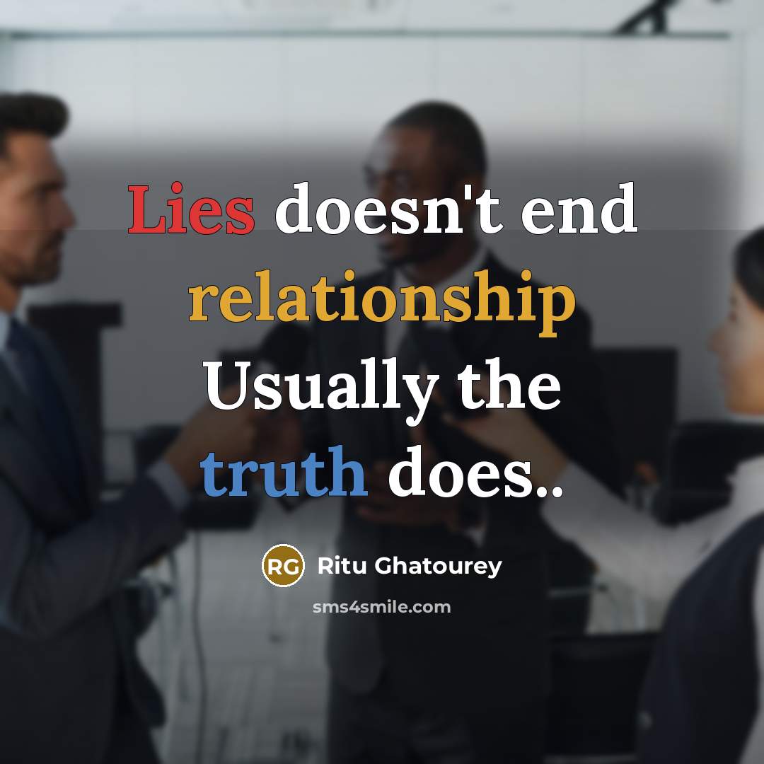 “Lies doesn't end relationship Usually the truth does..” quote by Ritu Ghatourey