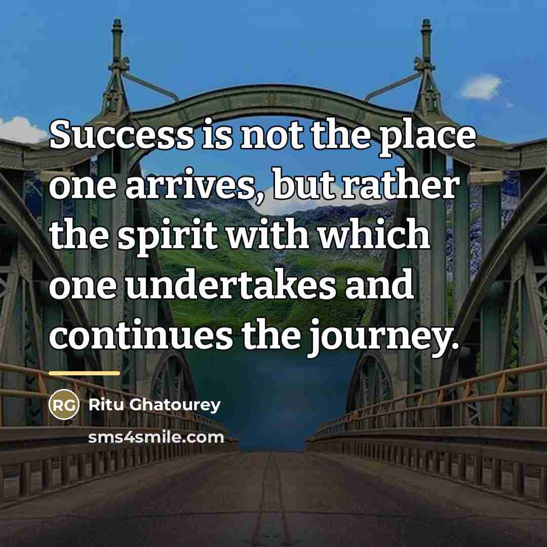 “Success is not the place one arrives, but rather the…” quote by Ritu Ghatourey