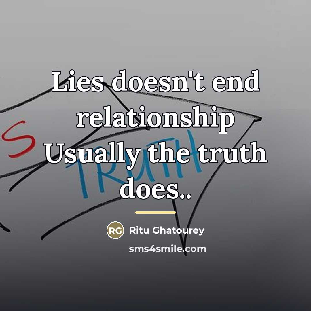 “Lies doesn't end relationship Usually the truth does..…” quote by Ritu Ghatourey