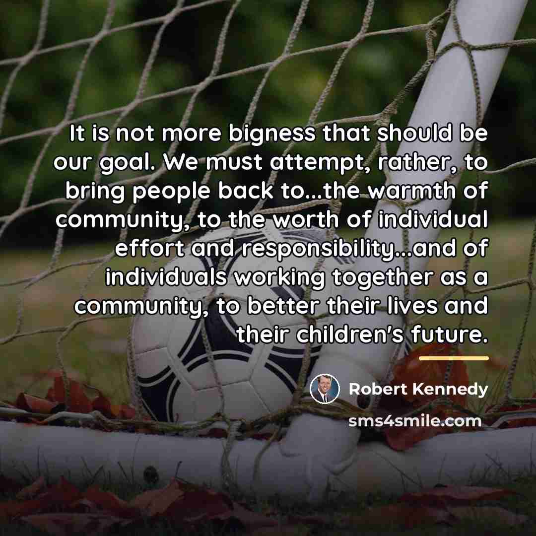 “It is not more bigness that should be our goal.…” quote by Robert Kennedy