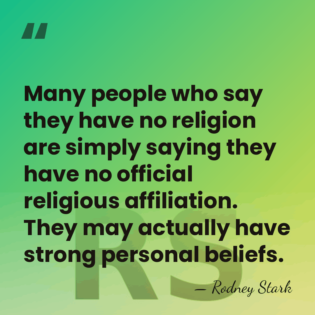 Many people who say they have no religion are simply saying they&hellip; - Rodney Stark
