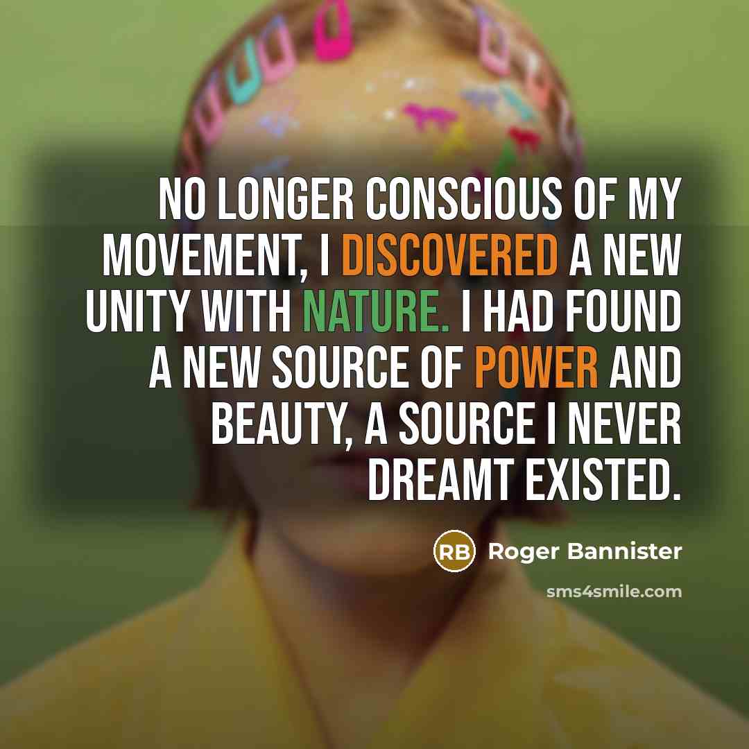 “No longer conscious of my movement, I discovered a new…” quote by Roger Bannister