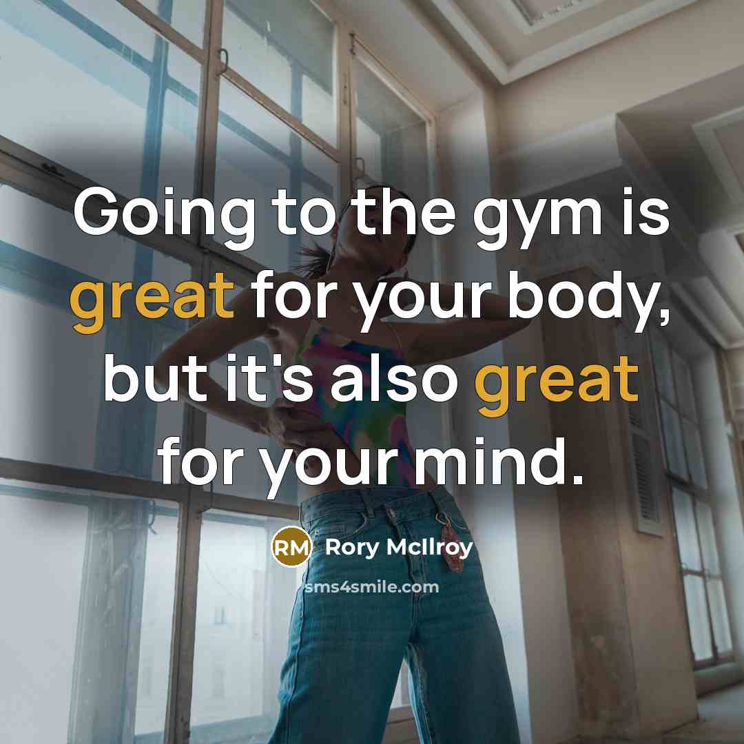 “Going to the gym is great for your body, but…” quote by Rory McIlroy