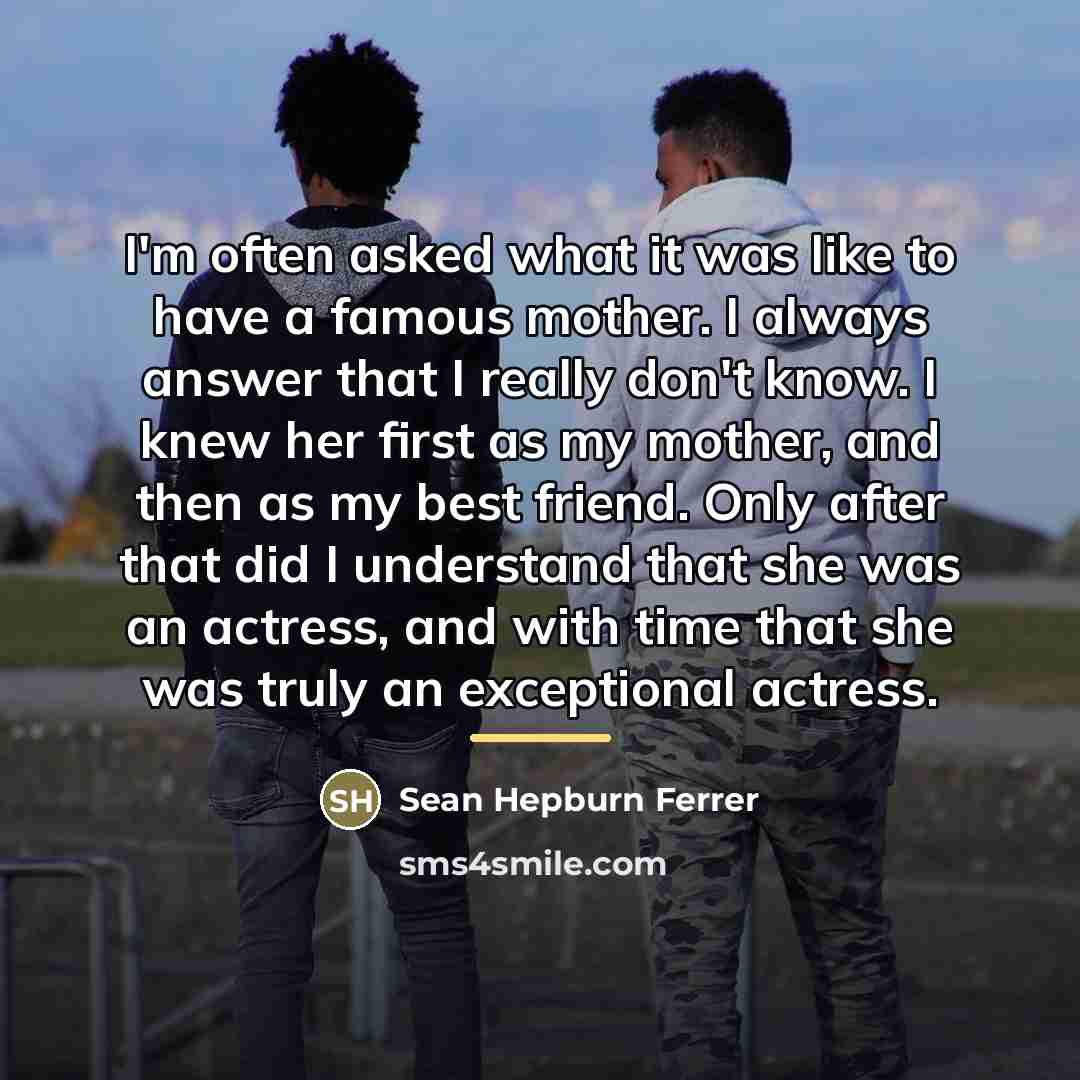 “I'm often asked what it was like to have a…” quote by Sean Hepburn Ferrer