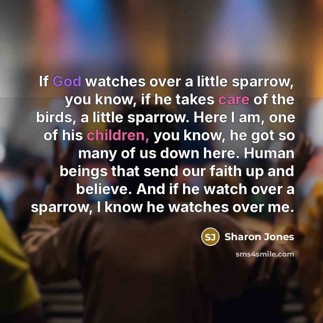 “If God watches over a little sparrow, you know, if…” quote by Sharon Jones