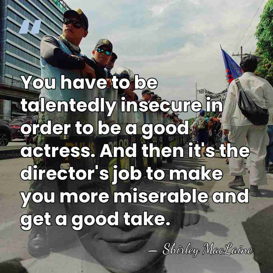 You have to be talentedly insecure in order to be a good&hellip; - Shirley MacLaine