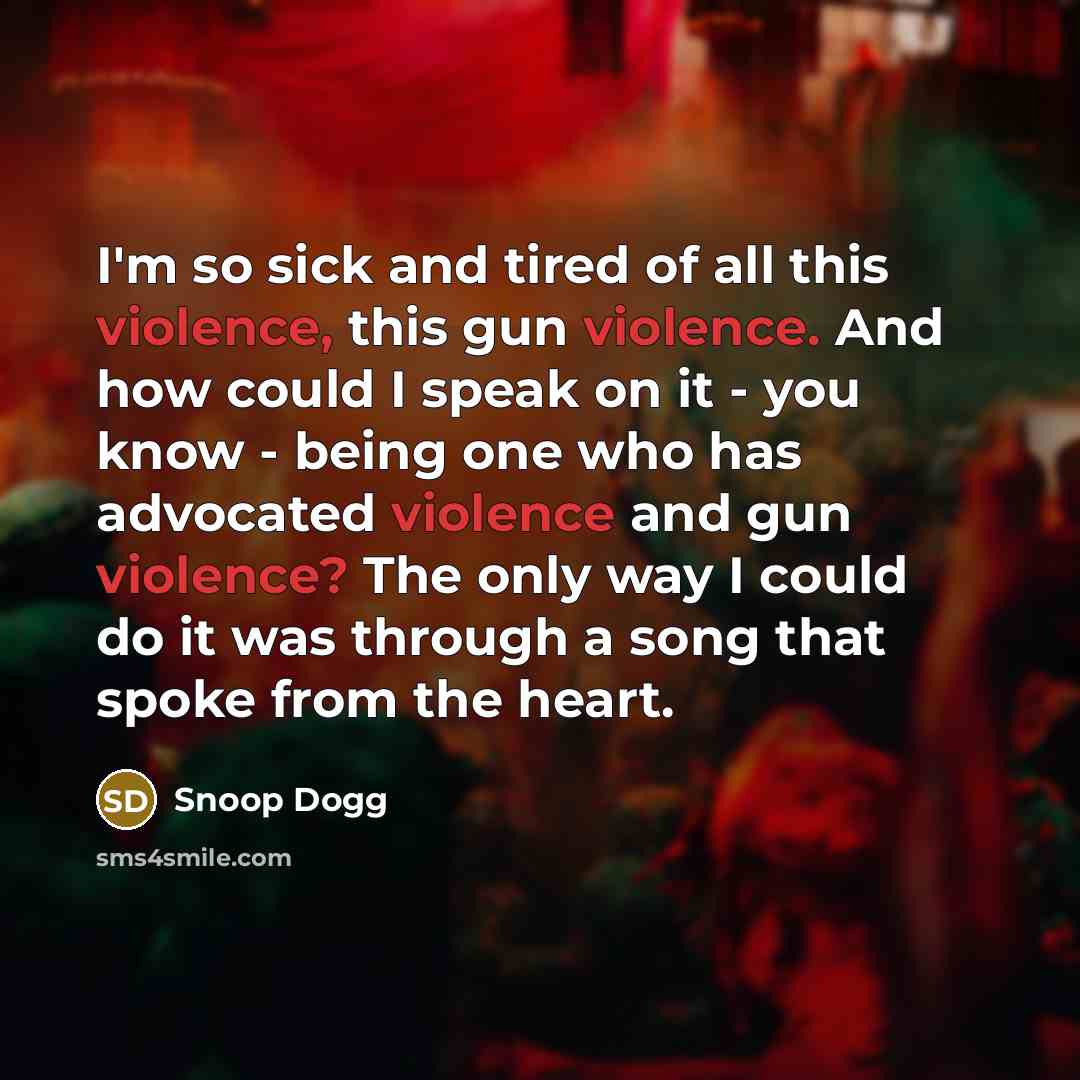 “I'm so sick and tired of all this violence, this…” quote by Snoop Dogg