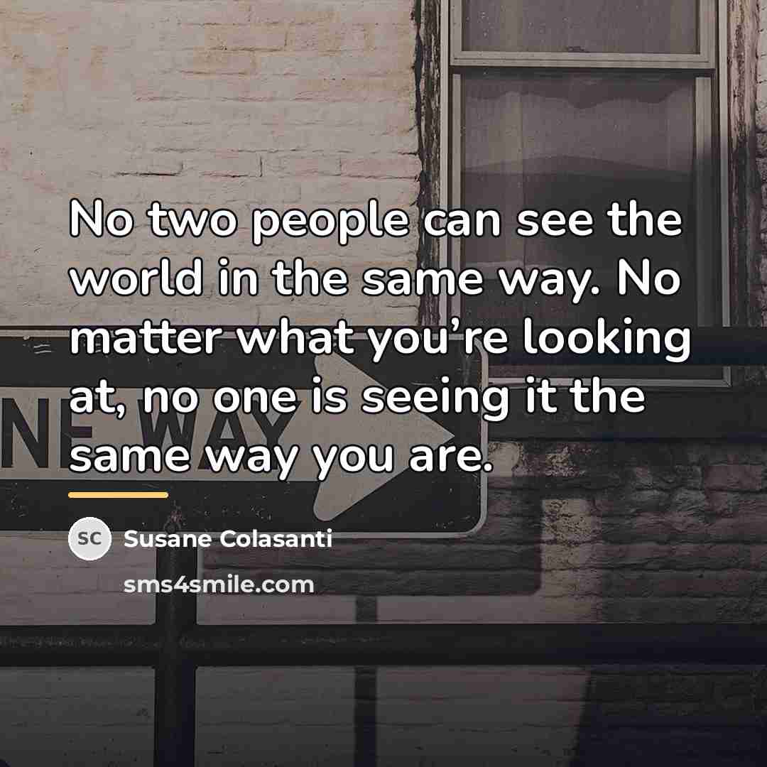 “No two people can see the world in the same…” quote by Susane Colasanti