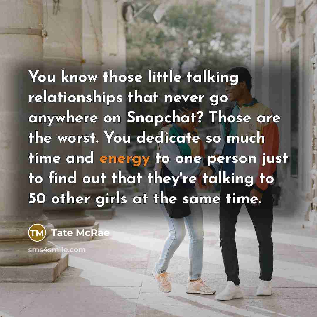 “You know those little talking relationships that never go anywhere…” quote by Tate McRae
