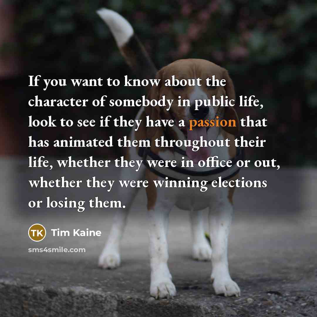 “If you want to know about the character of somebody…” quote by Tim Kaine