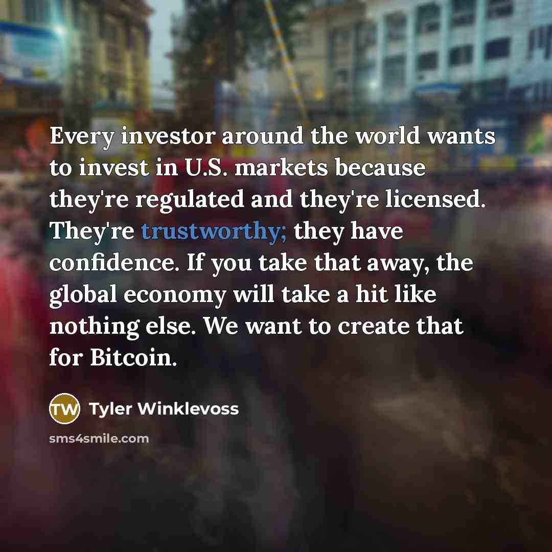 “Every investor around the world wants to invest in U.S.…” quote by Tyler Winklevoss