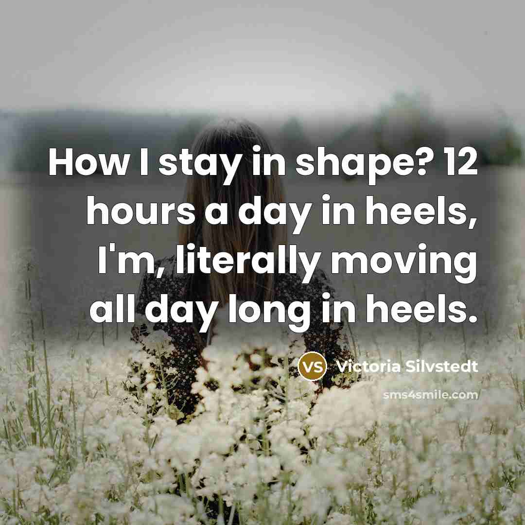 “How I stay in shape? 12 hours a day in…” quote by Victoria Silvstedt