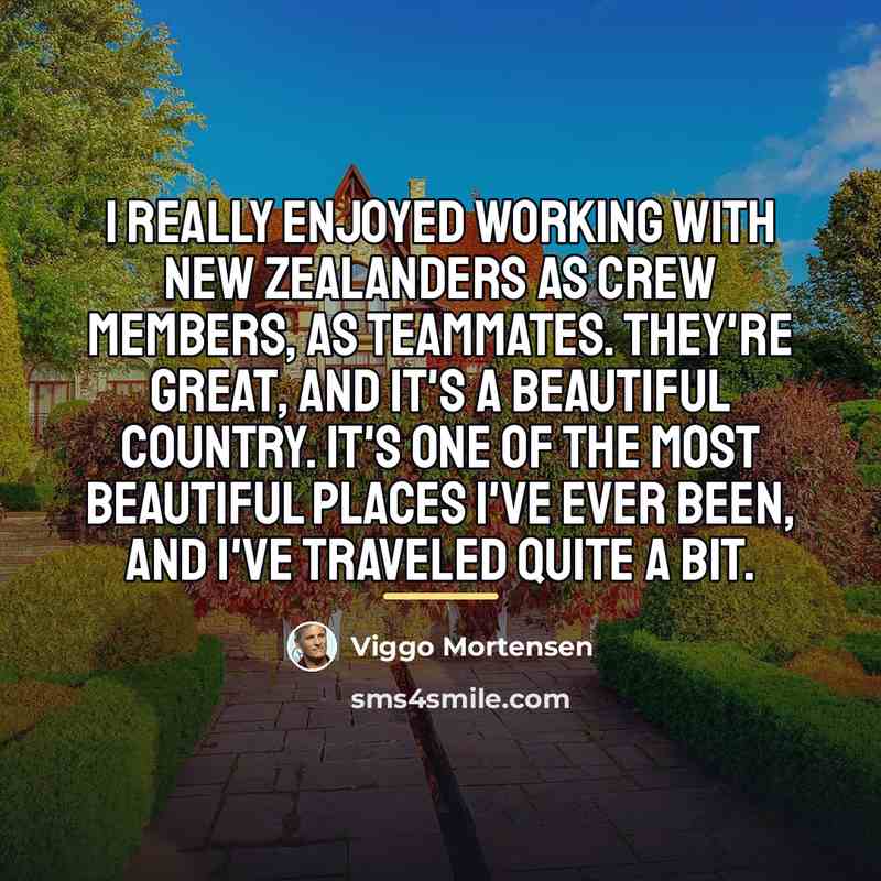 “I really enjoyed working with New Zealanders as crew members,…” quote by Viggo Mortensen
