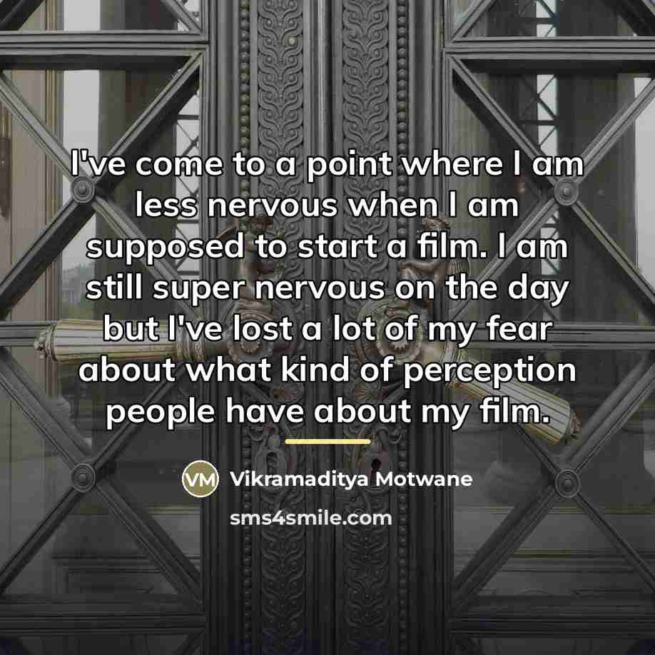 “I've come to a point where I am less nervous…” quote by Vikramaditya Motwane