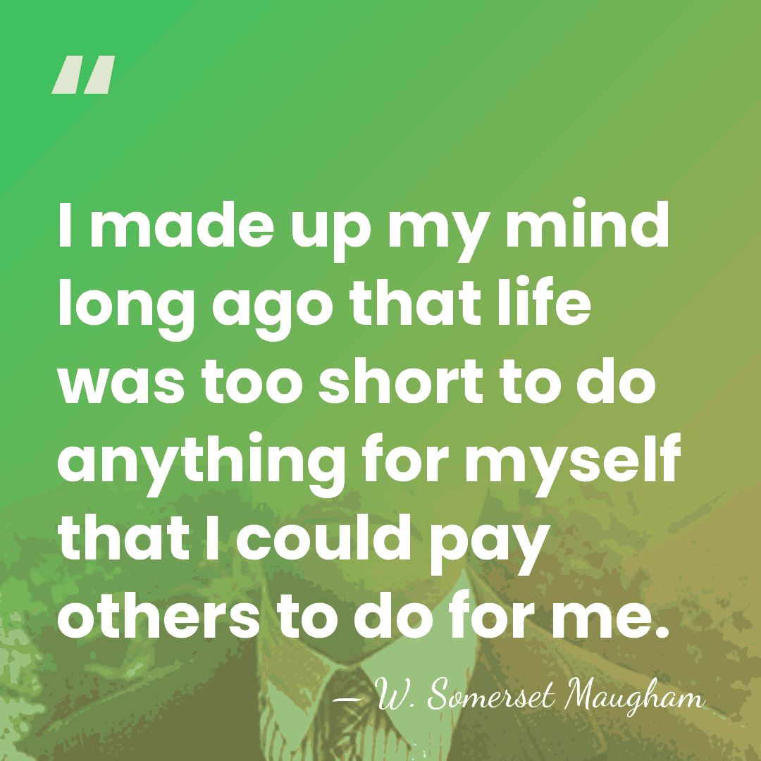 I made up my mind long ago that life was too short&hellip; - W. Somerset Maugham