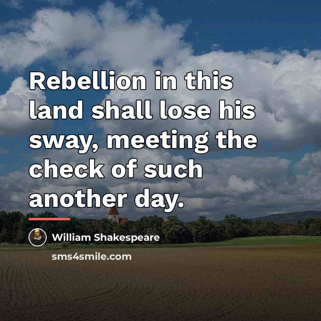 “Rebellion in this land shall lose his sway, meeting the…” quote by William Shakespeare