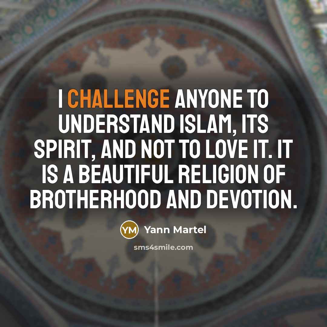 “I challenge anyone to understand Islam, its spirit, and not…” quote by Yann Martel