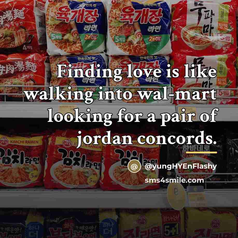 “Finding love is like walking into wal-mart looking for a…” quote by @yungHYEnFlashy