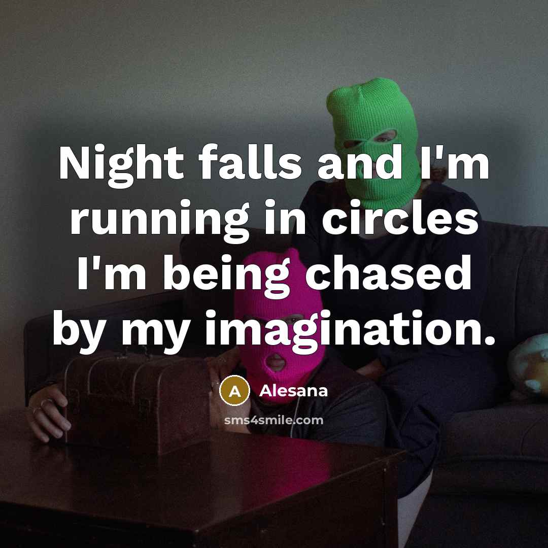 “Night falls and I'm running in circles I'm being chased…” quote by Alesana