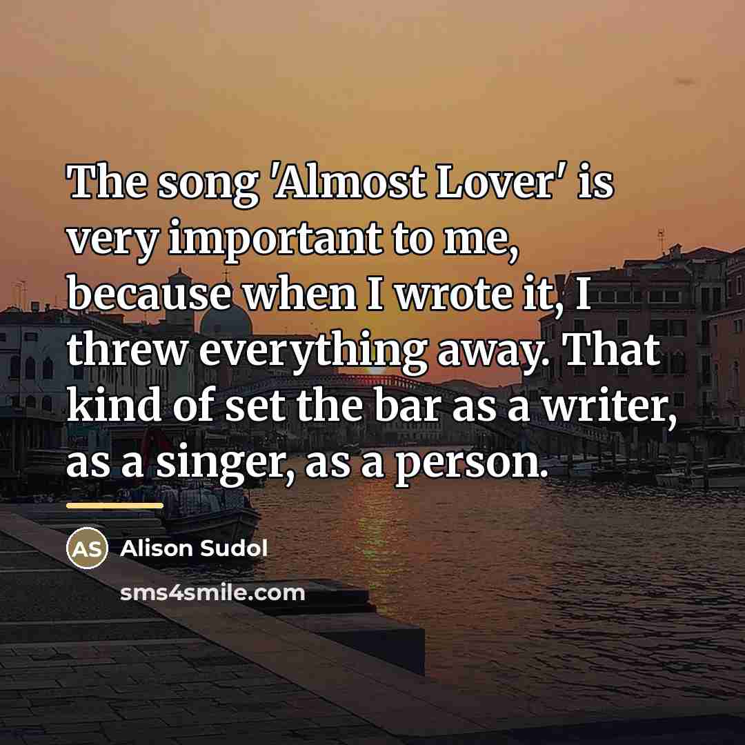 “The song 'Almost Lover' is very important to me, because…” quote by Alison Sudol