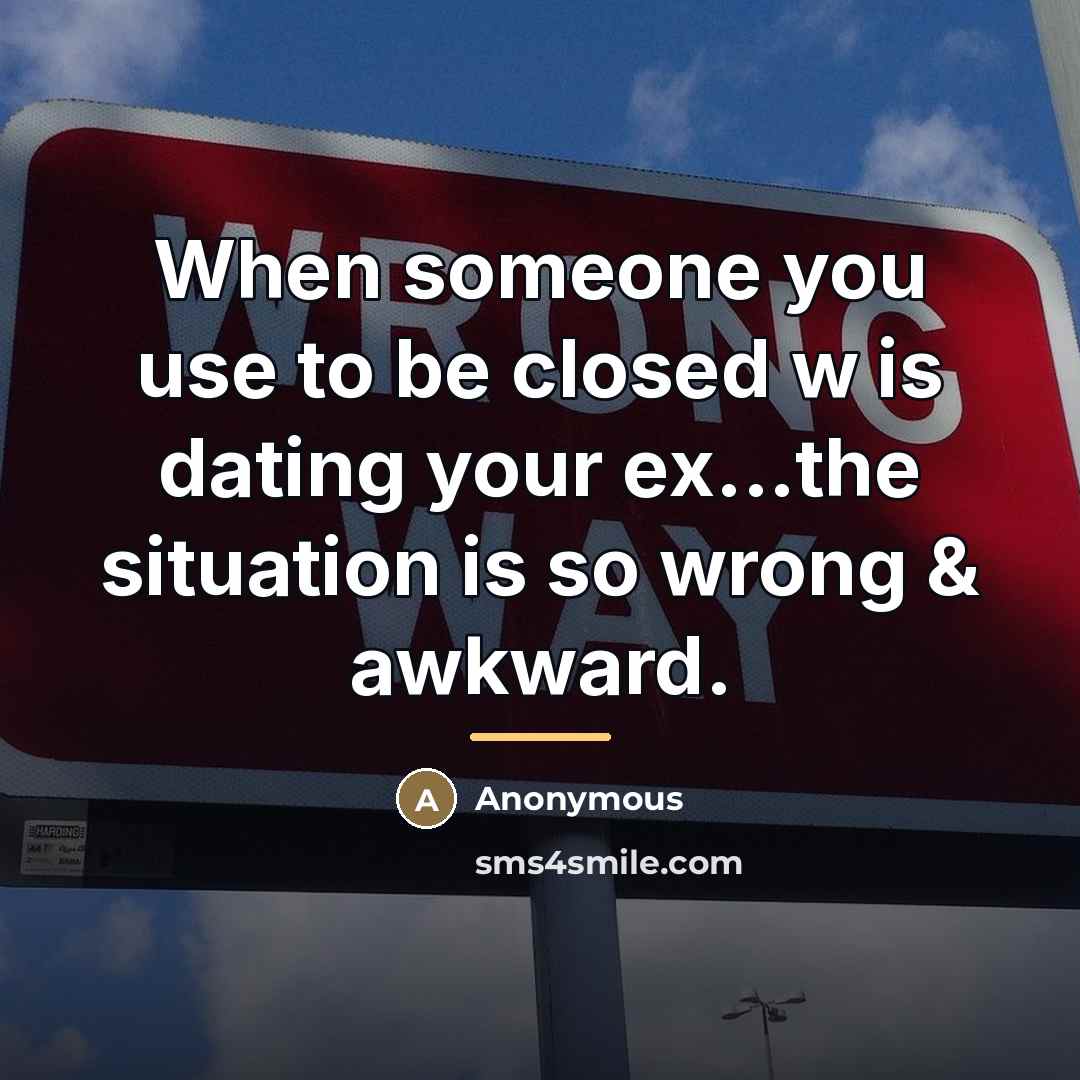 “When someone you use to be closed w is dating…” quote by Anonymous